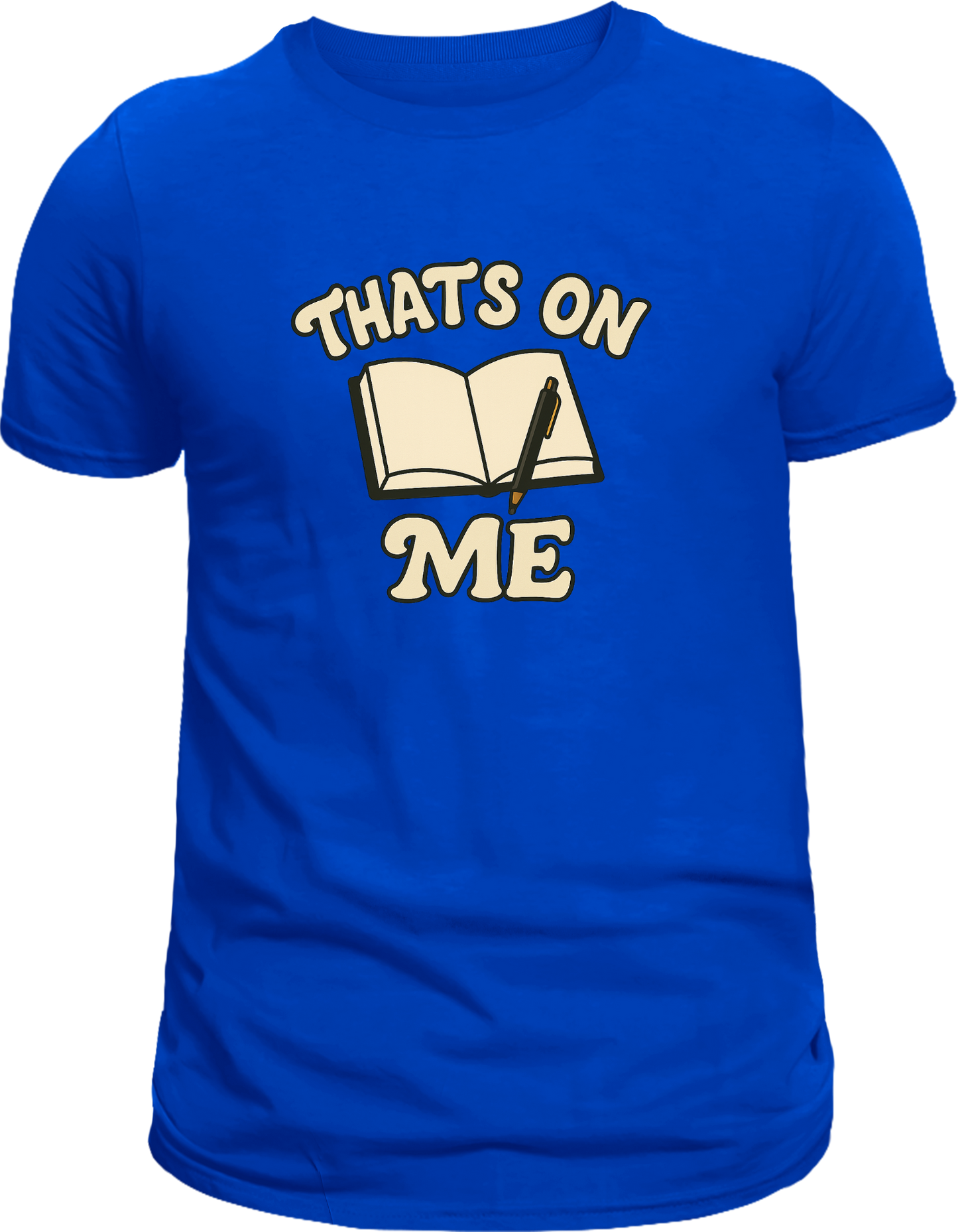 That’s On Me large Shirt