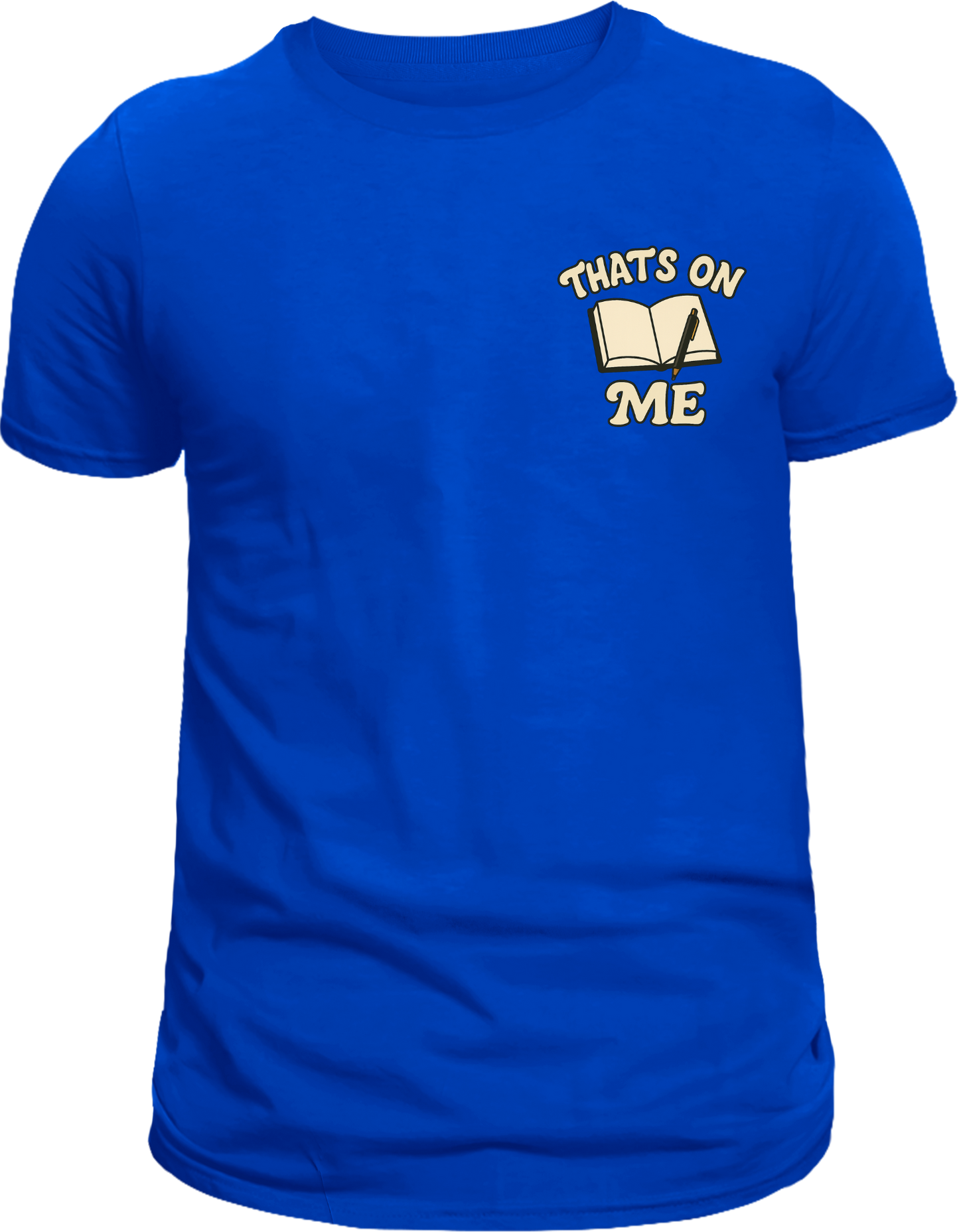That’s On Me Shirt