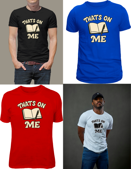 That’s On Me large Shirt